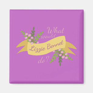 What Would Lizzie Bennet Do? II Magnet