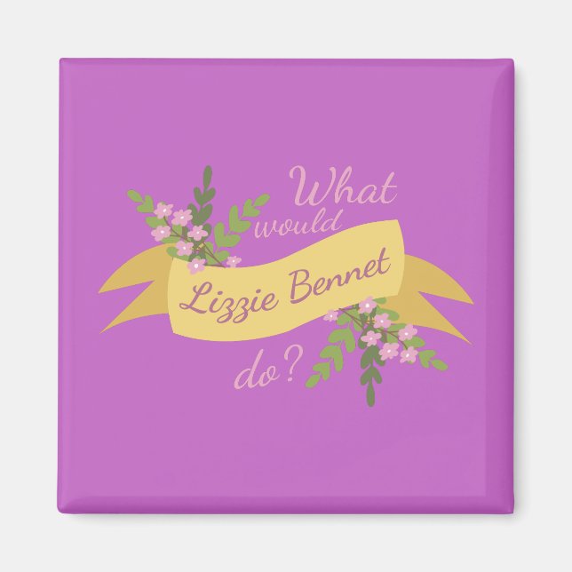 What Would Lizzie Bennet Do? II Magnet (Front)