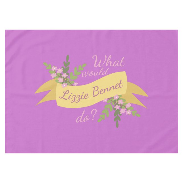 What Would Lizzie Bennet Do? II Tablecloth (Front (Horizontal))