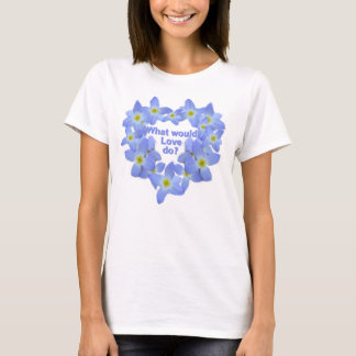 What would Love do Bluets T-Shirt