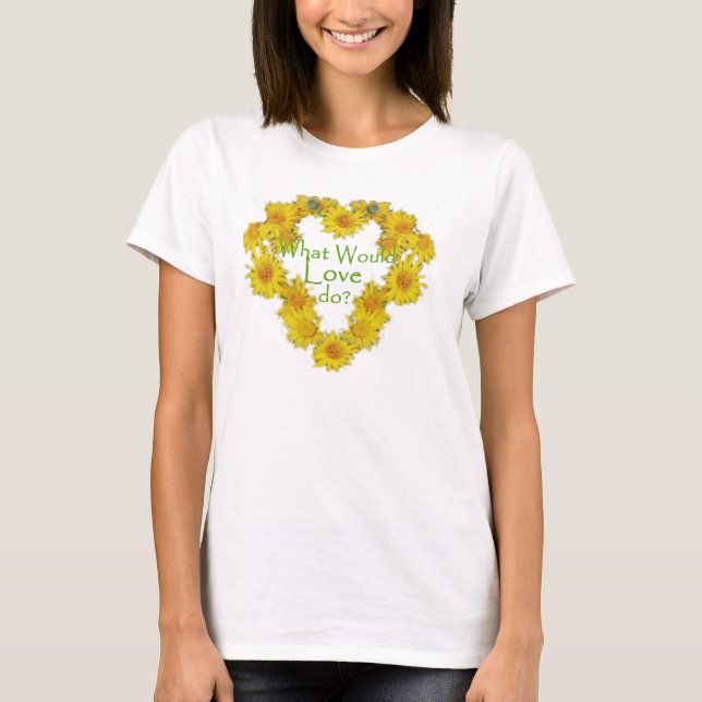 What would love do T-shirt (Front)