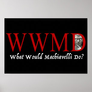 What Would Machiavelli Do? Poster