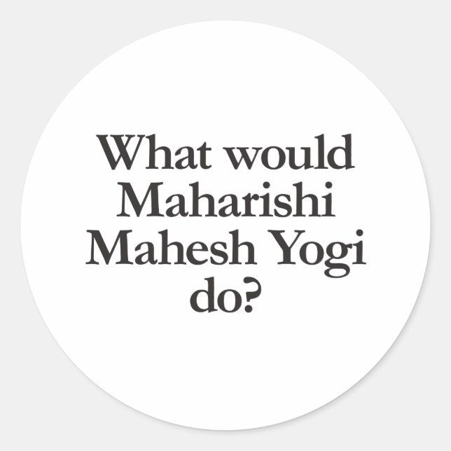 what would maharishi mahesh yogi do classic round sticker (Front)