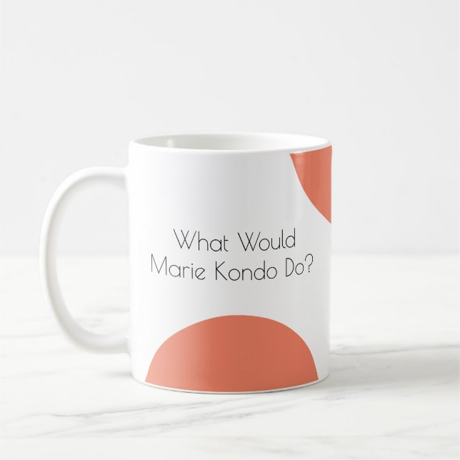 What Would Marie Kondo Do? Funny Coffee Mug (Left)