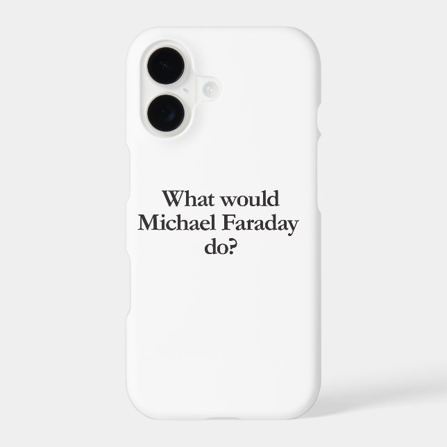 what would michael faraday do (Back)