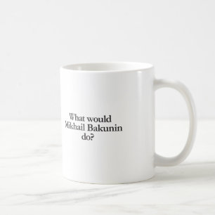 what would mikhail bakunin do coffee mug