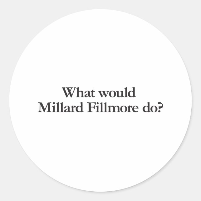 what would millar fillmore do classic round sticker (Front)