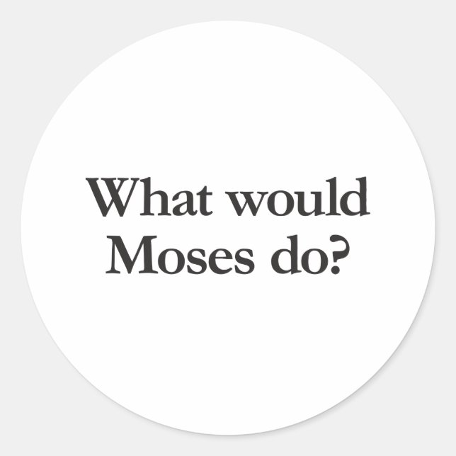what would moses do classic round sticker (Front)