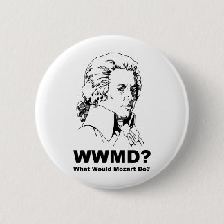 What Would Mozart Do 6 Cm Round Badge