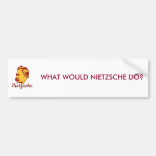 What Would Nietzsche Do? Bumper Sticker