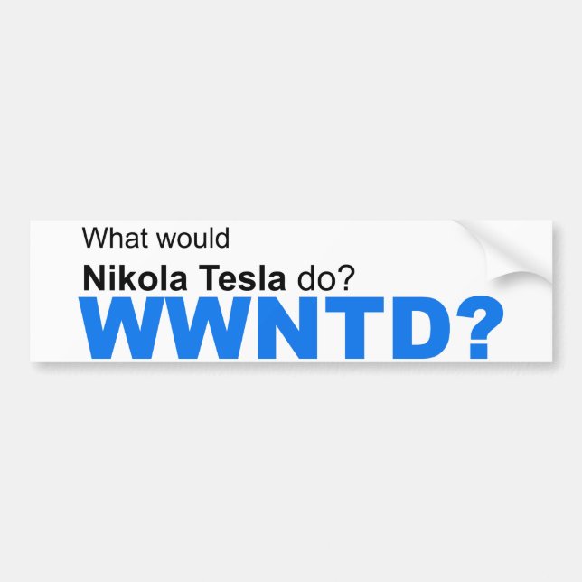 What would Nikola Tesla do? Bumper Sticker (Front)