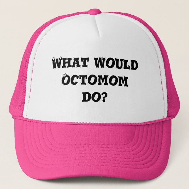 What would Octomom do? Trucker Hat (Front)