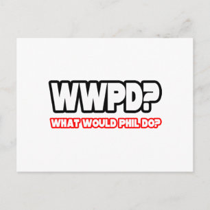 What Would Phil Do? (WWPD?) Postcard