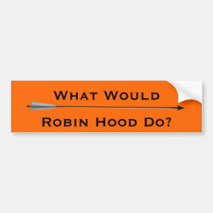 What Would Robin Hood Do? Bumper Sticker