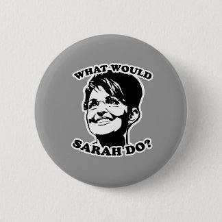 What would Sarah do? 6 Cm Round Badge