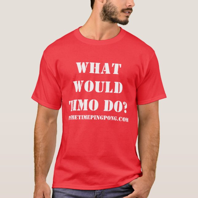 "What would Timo do?" T-Shirt (Front)