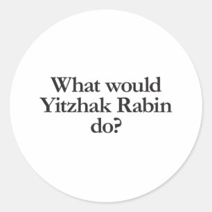 what would yitzhak rabin do classic round sticker