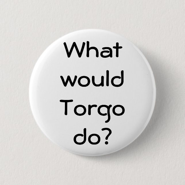 What wouldTorgodo? 6 Cm Round Badge (Front)