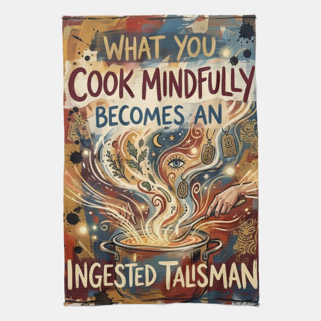 "What You Cook Mindfully Becomes an Ingested Talis Tea Towel (Vertical)