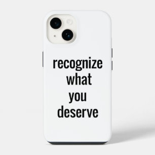 What You Deserve iPhone Case