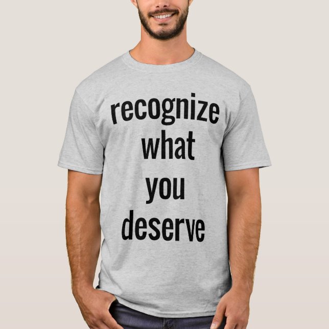 What You Deserve Men's Basic T-Shirt (Front)