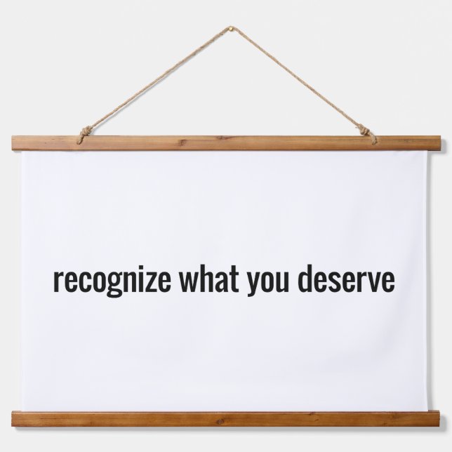 What You Deserve Wood Topped Wall Tapestry (Front)