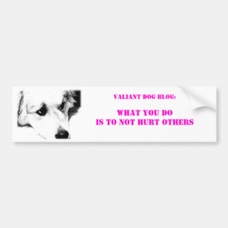 What you do bumper sticker
