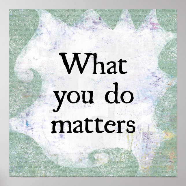 What You Do Matters Poster Wall Art (Front)