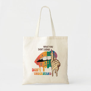 What You Don’t Judge, Don’t Understand – LGBTQ Tote Bag