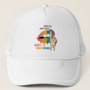 What You Don’t Judge, Don’t Understand – LGBTQ Trucker Hat