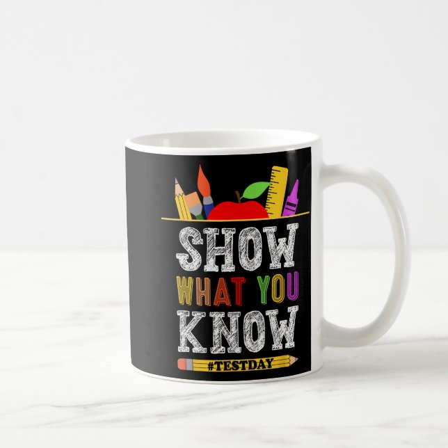 What You Know Funny Exam Testing Day Students Teac Coffee Mug (Right)