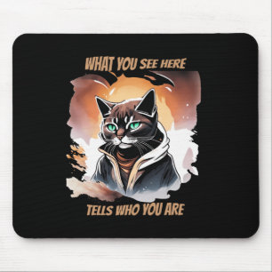 What You See Here Tells Who You Are Cat Design Sti Mouse Pad