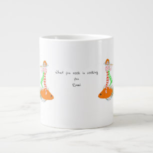 What you seek is seeking you. large coffee mug
