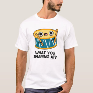 What You Snaring At Funny Drummer Drum Pun  T-Shirt