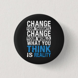 What You Think Is Reality - Motivational 3 Cm Round Badge