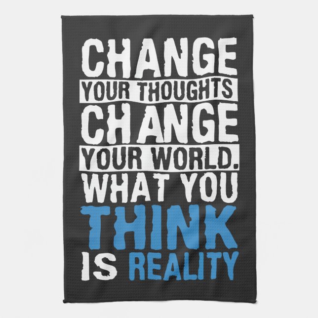 What You Think Is Reality - Motivational Tea Towel (Vertical)