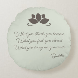 What You Think, You Become Buddha Round Pillow