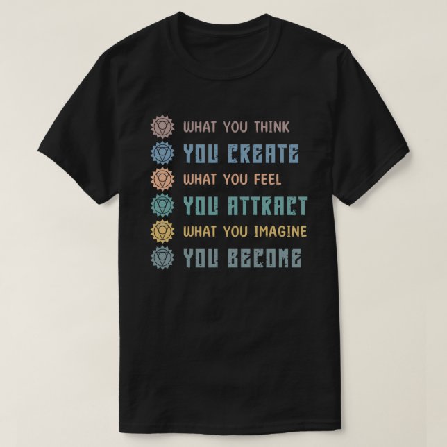 What You Think, You Create T-Shirt (Design Front)