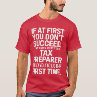 What Your Tax Preparer You To T-Shirt