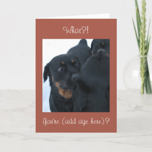 What?! You're (custom age)? birthday card