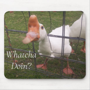 Whatcha Doin'? Mouse Pad