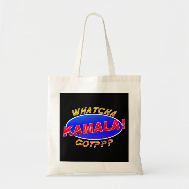 Whatcha Got??? Kamala! Tote Bag (Front)