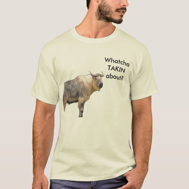 WhatchaTAKINabout? T-Shirt (Front)