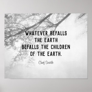 Whatever Befalls The Earth quote black and white Poster