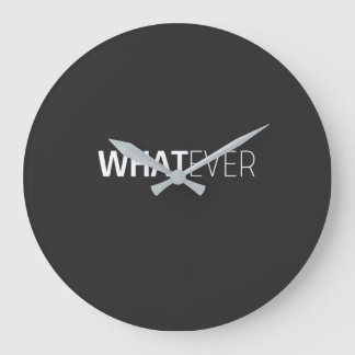'WHATEVER' BLACK LARGE CLOCK