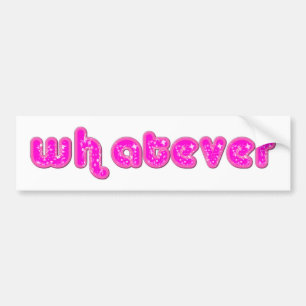 Whatever Bumper Sticker