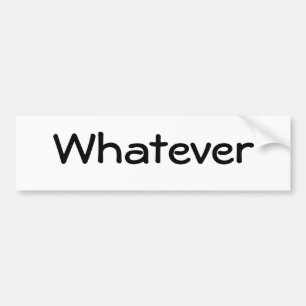 Whatever Bumper Sticker
