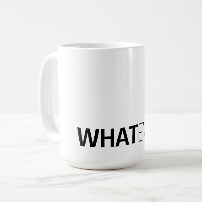 'WHATEVER' COFFEE MUG (Front Left)