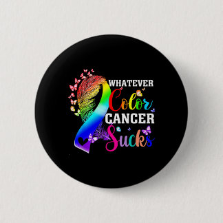 Whatever Colour Cancer Sucks Awareness Colourful 6 Cm Round Badge