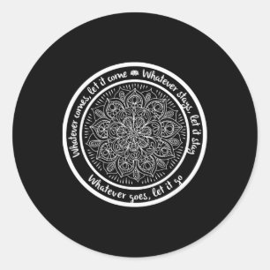 Whatever Comes Meditation Mandala Yoga Sayings Quo Classic Round Sticker